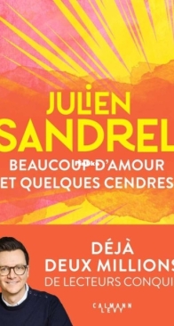 Beaucoup D'Amour Et Quelques Cendres - Julien Sandrel - French