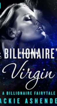 The Billionaire’s Virgin - Billionaire Fairy Tales 1 - Jackie Ashenden - English