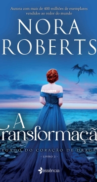 O Legado do Coração de Dragão 2 - A Transformação - Nora Roberts- Portuguese