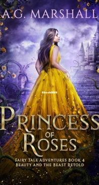 Princess of Roses -Beauty and the Beast Retold - Fairy Tale Adventures 04 - A. G. Marshall - English