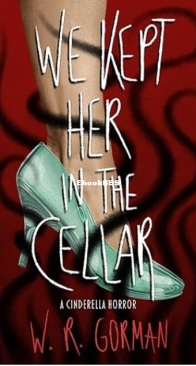 We Kept Her in the Cellar - W. R. Gorman - English