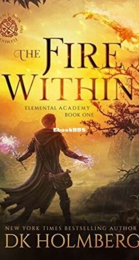 The Fire Within - Elemental Academy 1 - D. K. Holmberg - English