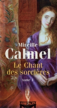 Le Chant Des Sorcières - Tome 1 - Mireille Calmel - French