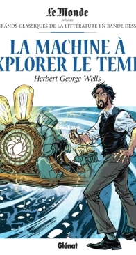 Les Grands Classiques de la Littérature en Bande Dessinée 43 - La Machine Á Explore Le Temps- Glénat 2018 - French