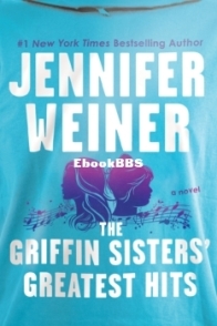 The Griffin Sisters’ Greatest Hits - Jennifer Weiner - English