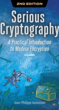 Serious Cryptography, 2nd Edition: A Practical Introduction to Modern Encryption - Jean-Philippe Aumasson - English