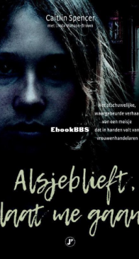 Alsjeblieft, Laat Me Gaan - Caitlin Spencer - Dutch