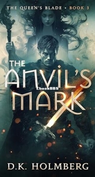 The Anvil's Mark - The Queen's Blade 3 - D. K. Holmberg - English