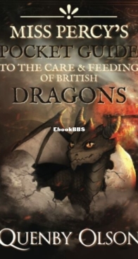 Miss Percy's Pocket Guide to the Care and Feeding of British Dragons - Miss Percy Guide 1 - Quenby Olson - English