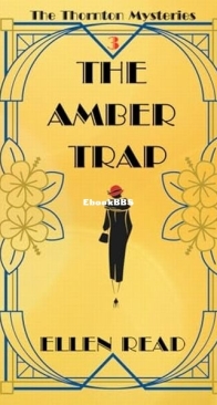 The Amber Trap - The Thornton Mysteries 3 - Ellen Read - English