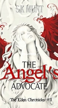 The Angel's Advocate - The Eden Chronicles 11 - S. K. Munt - English