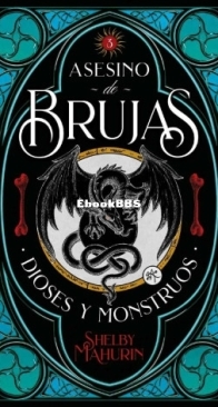 Asesino de Brujas Dioses y Monstruos - Serpent and Dove 3 - Shelby Mahurin - Spanish