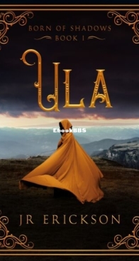 Ula - Born of Shadows 01 - J. R. Erickson - English