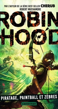 Robin Hood 02 - Piratage, Paintball et Zèbres - Robert Muchamore - French