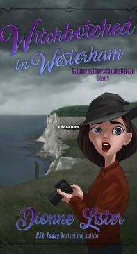 Witchbotched in Westerham - Paranormal Investigation Bureau Cozy Mystery 09 - Dionne Lister - English