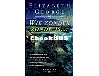Wie Zonder Zonde Is... - Inspector Lynley 10 - Elizabeth George - Dutch