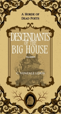 Descendants of the Big House - A Horde of Dead Poets - C. Vonzale Lewis - English