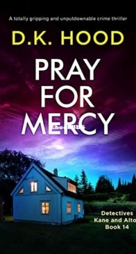 Pray for Mercy - Detectives Kane and Alton 14 - D. K. Hood - English