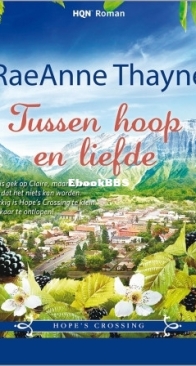 Tussen Hoop en Liefde - Hope's Crossing 01 - RaeAnne Thayne - Dutch