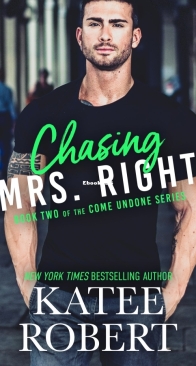Chasing Mrs. Right - Come Undone 2 - Katee Robert - English