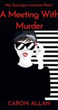 A Meeting With Murder - Miss Gascoigne Mysteries 1 - Caron Allan - English