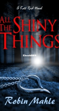 All the Shiny Things - Kate Reid 1 - Robin Mahle - English