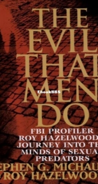 The Evil That Men Do - Stephen G. Michaud, Roy Hazelwood - English