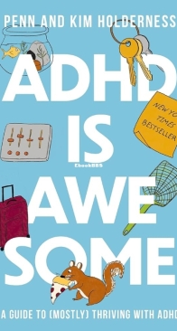ADHD is Awesome - A Guide to (Mostly) Thriving with ADHD - Penn and Kim Holderness - English