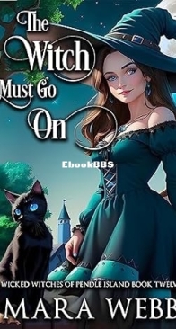 The Witch Must Go On - Wicked Witches of Pendle Island 12 - Mara Webb - English