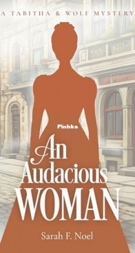 An Audacious Woman - Tabitha and Wolf Historical Mystery 5 - Sarah F. Noel - English