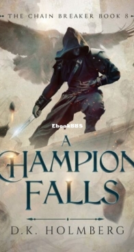 A Champion Falls - The Chain Breaker 8 - D. K. Holmberg - English