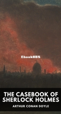 The Casebook of Sherlock Holmes - Sherlock Holmes 9 - Arthur Conan Doyle - English